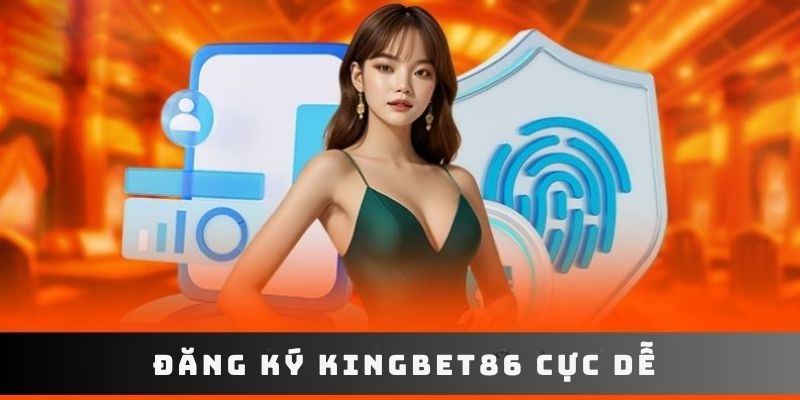 Quy trình mở account Kingbet86 đơn giản 2025